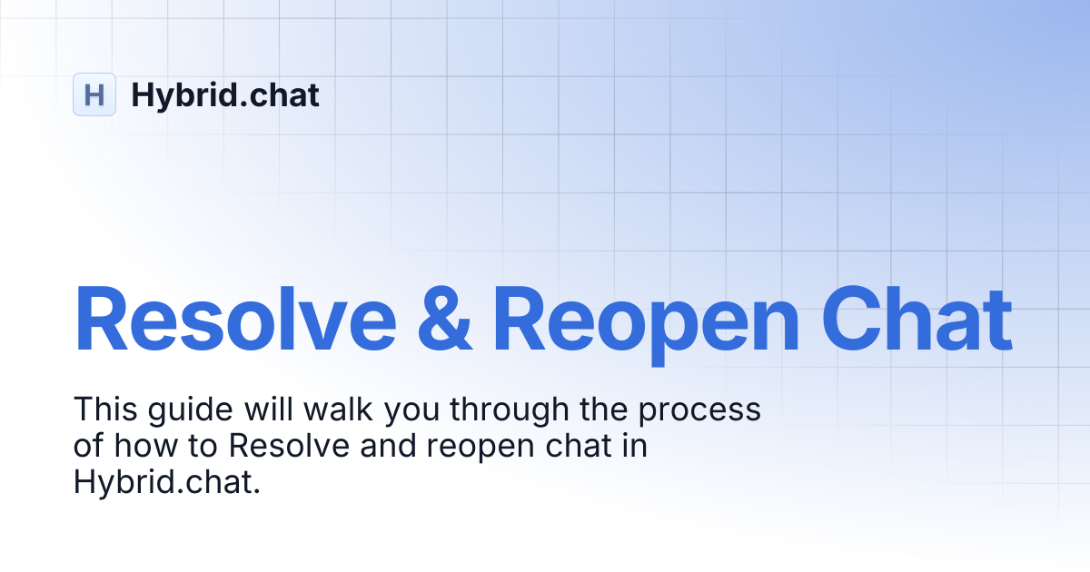 Resolve & Reopen Chat | Hybrid.chat